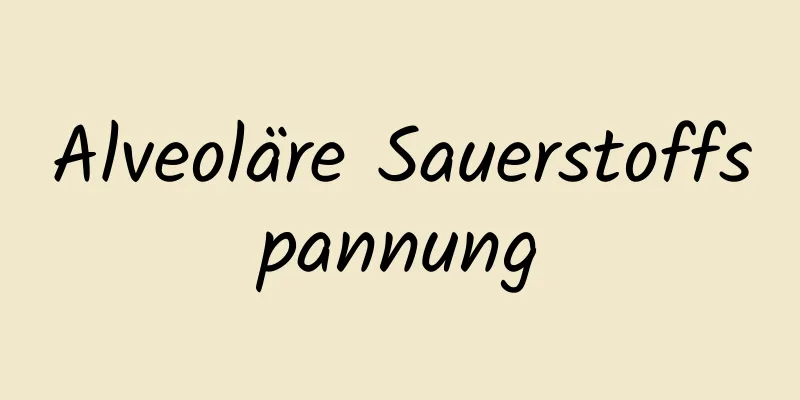 Alveoläre Sauerstoffspannung