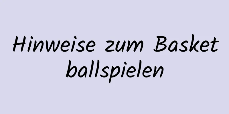 Hinweise zum Basketballspielen