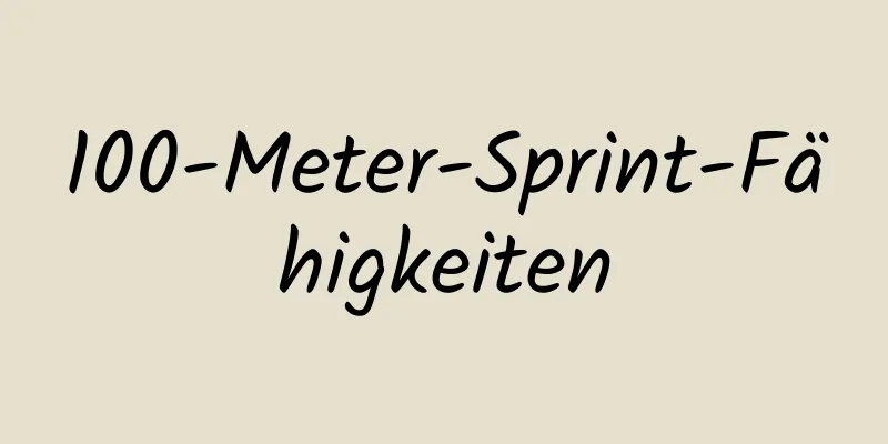 100-Meter-Sprint-Fähigkeiten