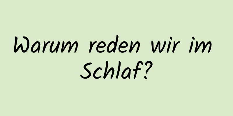 Warum reden wir im Schlaf?