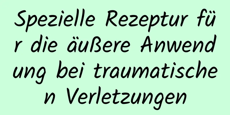 Spezielle Rezeptur für die äußere Anwendung bei traumatischen Verletzungen