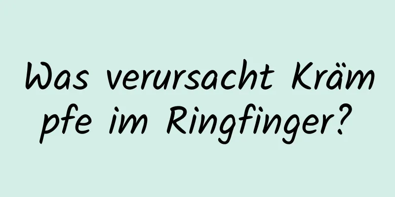 Was verursacht Krämpfe im Ringfinger?
