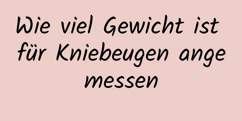 Wie viel Gewicht ist für Kniebeugen angemessen