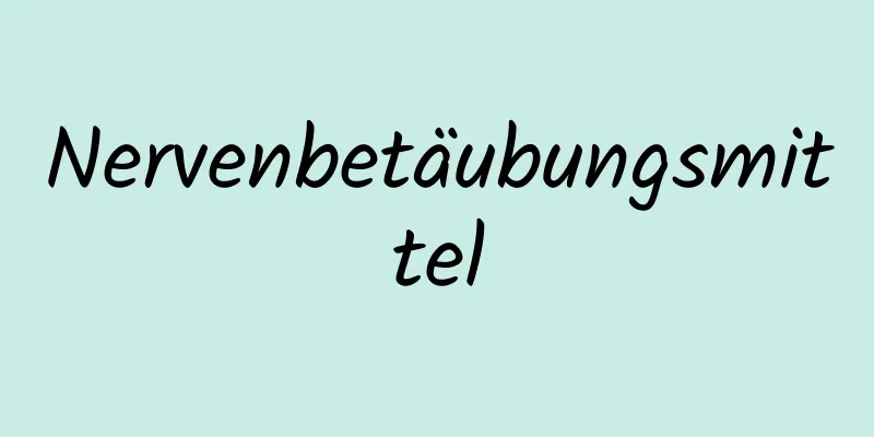 Nervenbetäubungsmittel