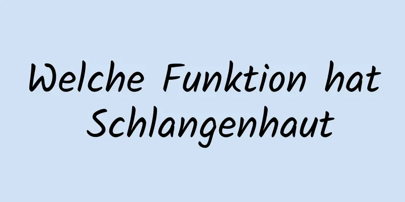 Welche Funktion hat Schlangenhaut