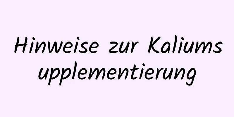 Hinweise zur Kaliumsupplementierung
