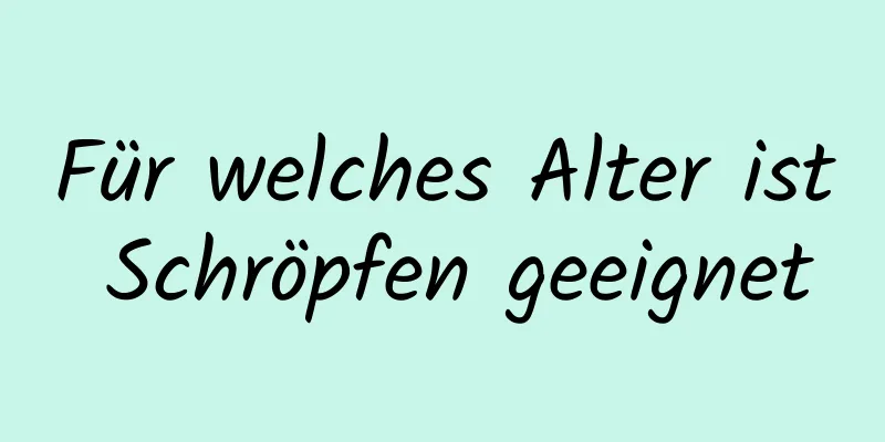 Für welches Alter ist Schröpfen geeignet