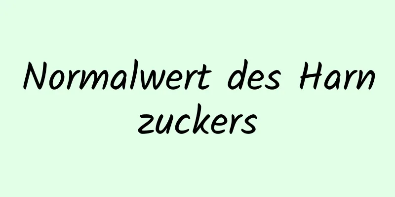 Normalwert des Harnzuckers