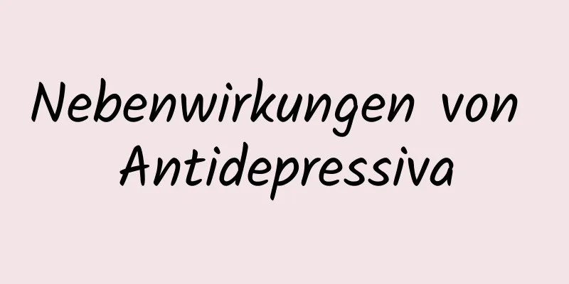 Nebenwirkungen von Antidepressiva