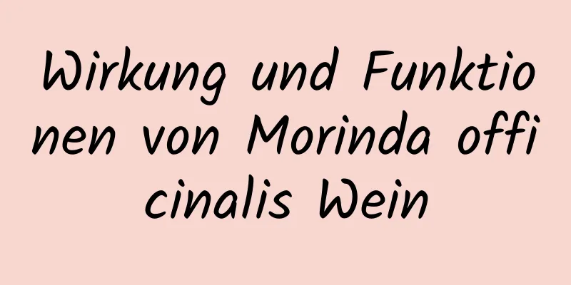 Wirkung und Funktionen von Morinda officinalis Wein