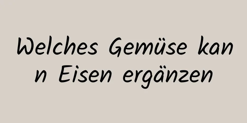 Welches Gemüse kann Eisen ergänzen