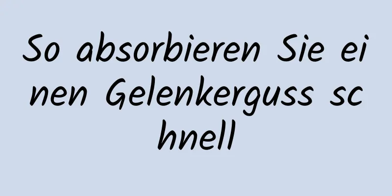 So absorbieren Sie einen Gelenkerguss schnell
