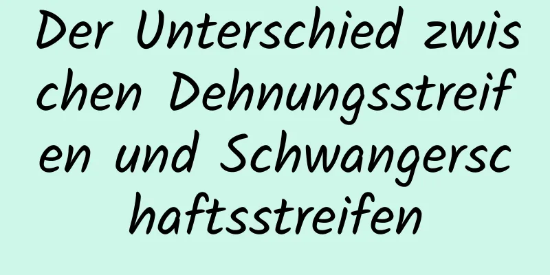 Der Unterschied zwischen Dehnungsstreifen und Schwangerschaftsstreifen
