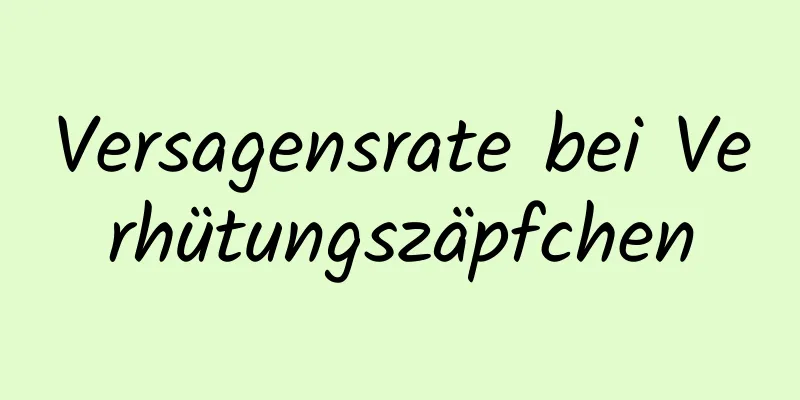 Versagensrate bei Verhütungszäpfchen