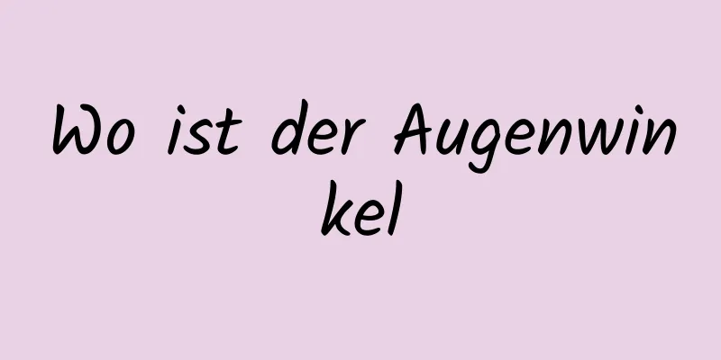 Wo ist der Augenwinkel