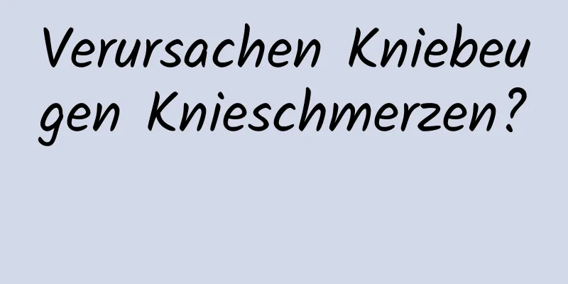 Verursachen Kniebeugen Knieschmerzen? 
