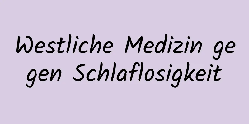 Westliche Medizin gegen Schlaflosigkeit