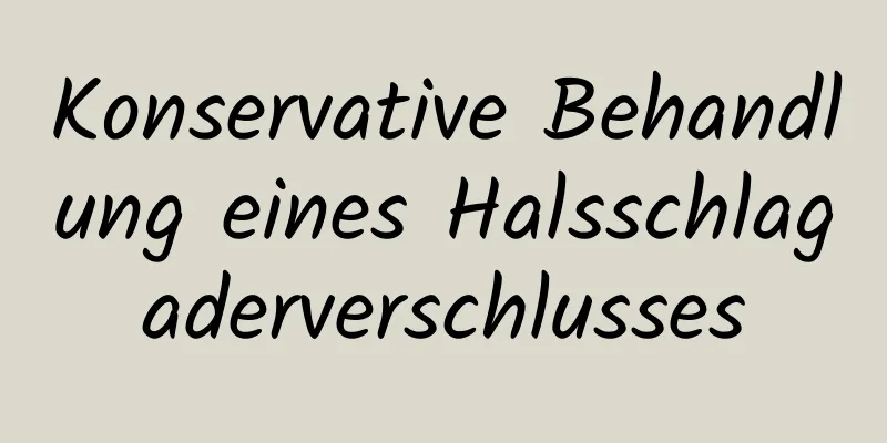 Konservative Behandlung eines Halsschlagaderverschlusses