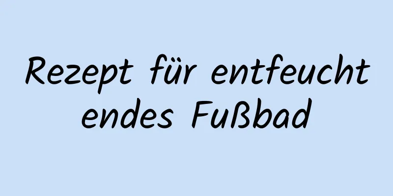 Rezept für entfeuchtendes Fußbad
