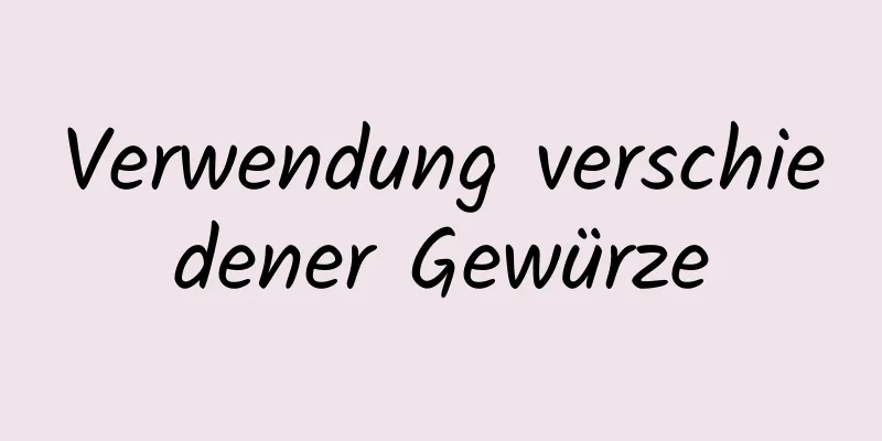 Verwendung verschiedener Gewürze