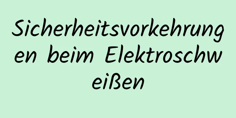 Sicherheitsvorkehrungen beim Elektroschweißen