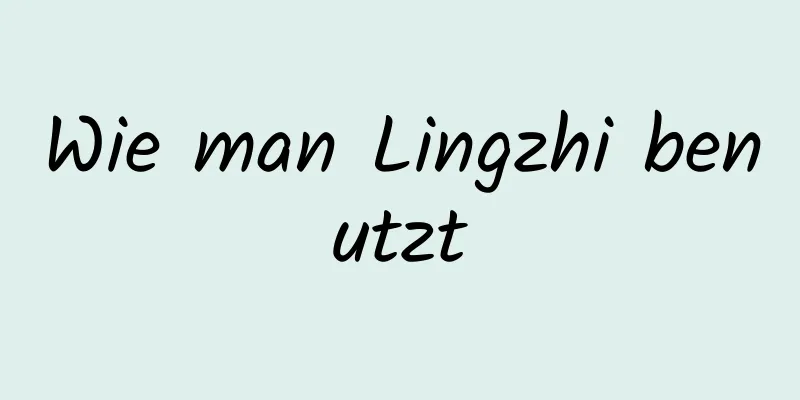 Wie man Lingzhi benutzt