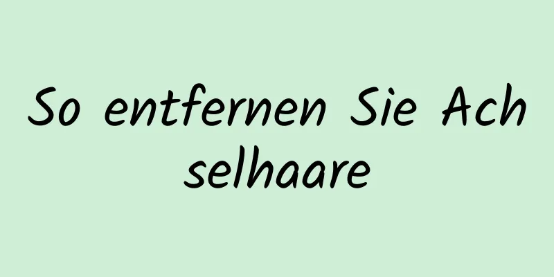 So entfernen Sie Achselhaare
