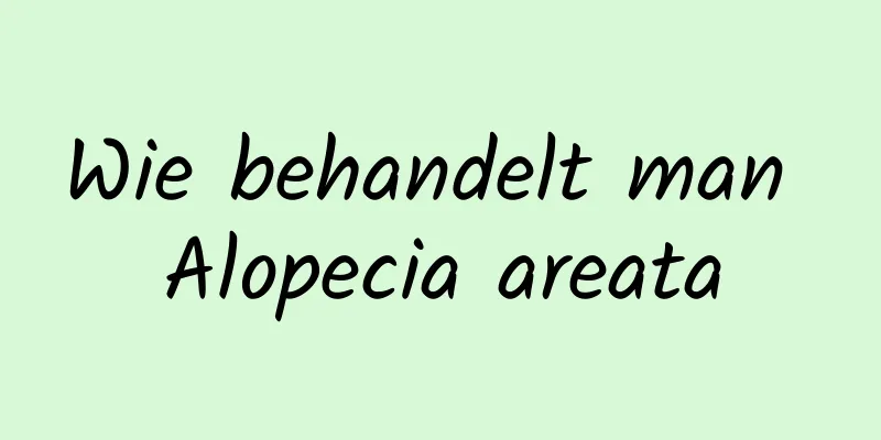 Wie behandelt man Alopecia areata