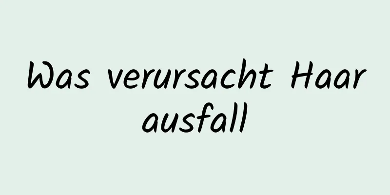 Was verursacht Haarausfall