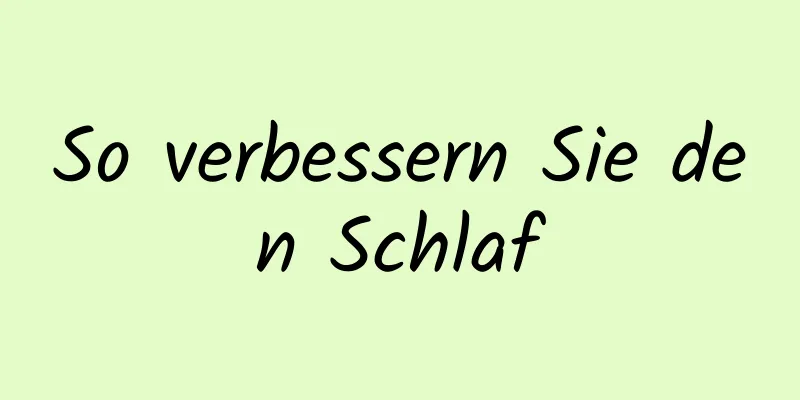 So verbessern Sie den Schlaf