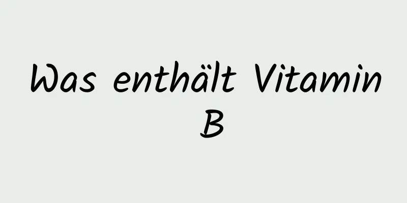 Was enthält Vitamin B