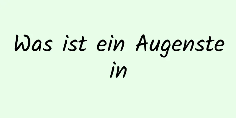 Was ist ein Augenstein