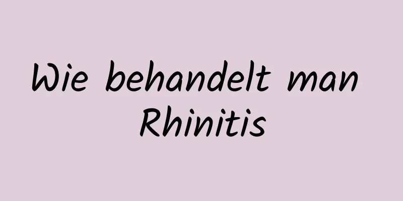 Wie behandelt man Rhinitis