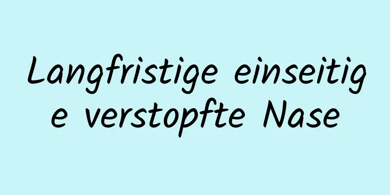 Langfristige einseitige verstopfte Nase