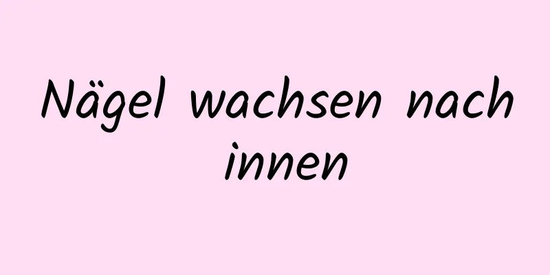 Nägel wachsen nach innen