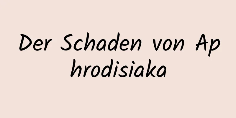 Der Schaden von Aphrodisiaka