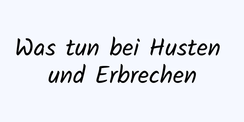Was tun bei Husten und Erbrechen