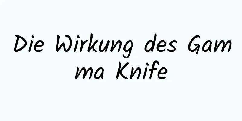 Die Wirkung des Gamma Knife