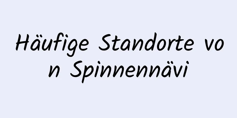 Häufige Standorte von Spinnennävi