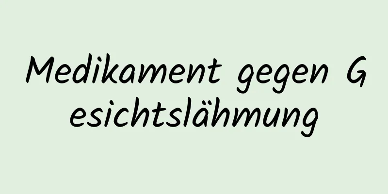 Medikament gegen Gesichtslähmung