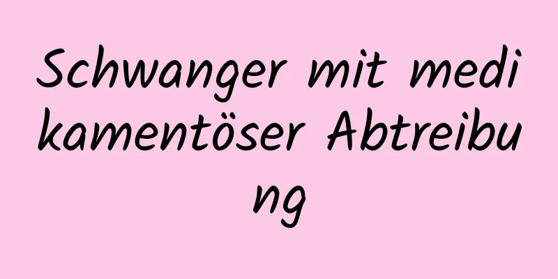 Schwanger mit medikamentöser Abtreibung