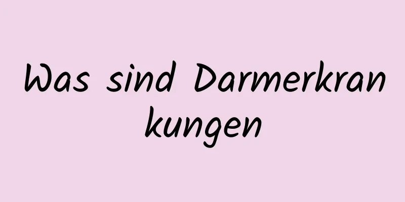 Was sind Darmerkrankungen