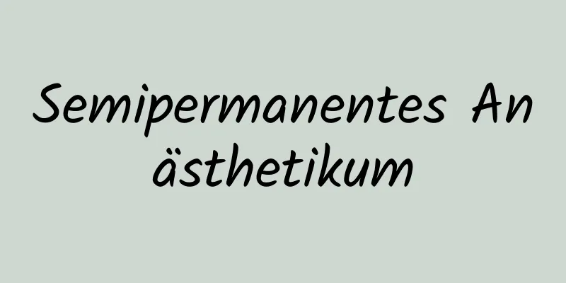 Semipermanentes Anästhetikum