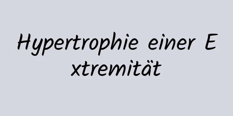 Hypertrophie einer Extremität