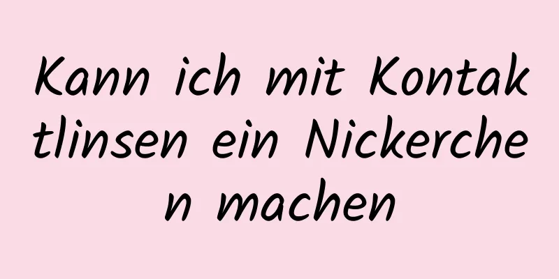 Kann ich mit Kontaktlinsen ein Nickerchen machen