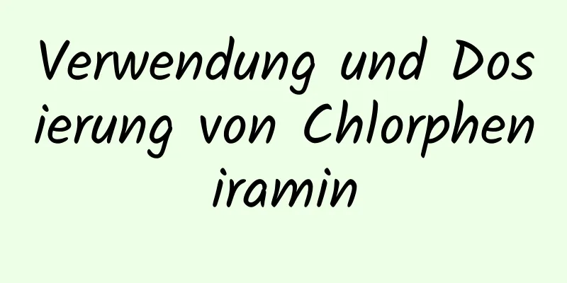 Verwendung und Dosierung von Chlorpheniramin