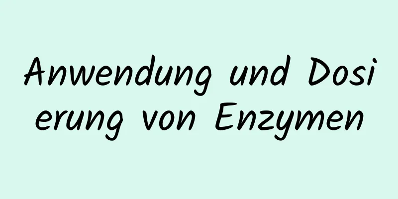 Anwendung und Dosierung von Enzymen