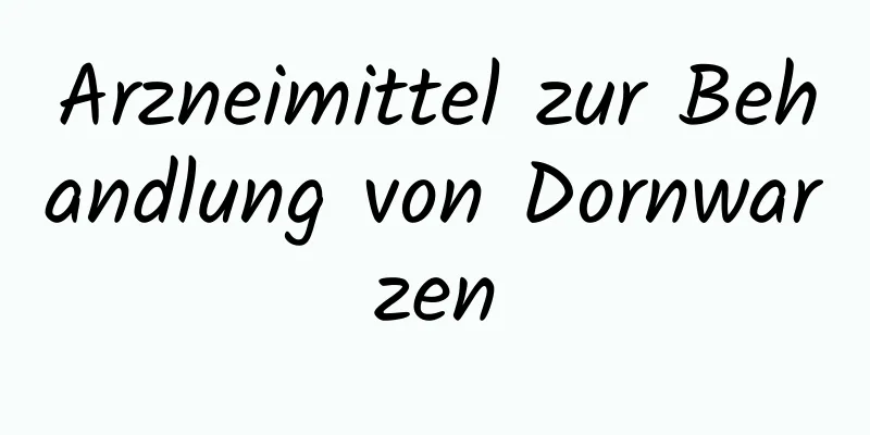 Arzneimittel zur Behandlung von Dornwarzen