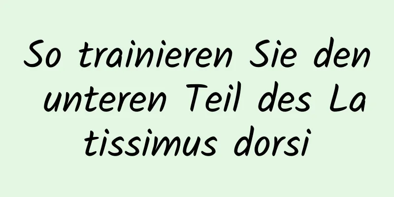 So trainieren Sie den unteren Teil des Latissimus dorsi