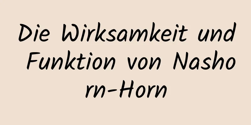 Die Wirksamkeit und Funktion von Nashorn-Horn